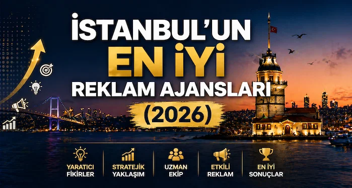 İstanbul’un en iyi reklam ajansları (2026)
