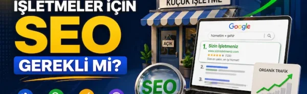 Küçük işletmeler için SEO gerekli mi?