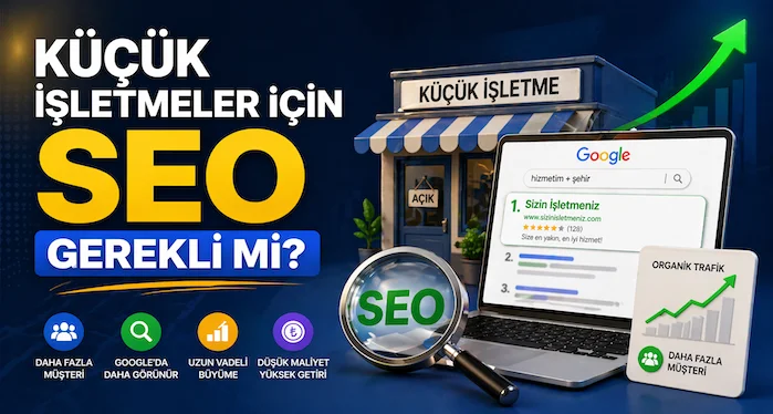 Küçük işletmeler için SEO gerekli mi?