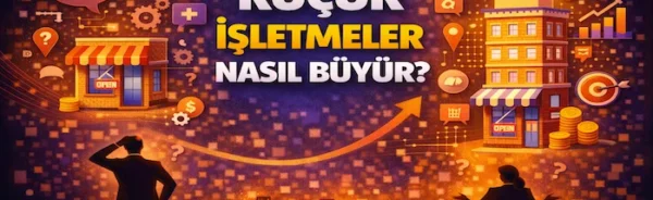 Küçük işletmeler nasıl büyür?