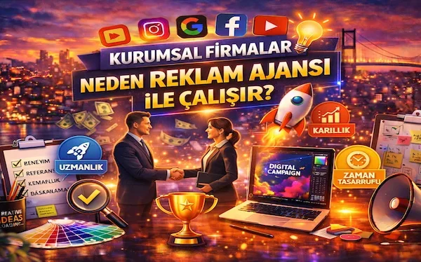 Kurumsal firmalar neden reklam ajansı ile çalışır?