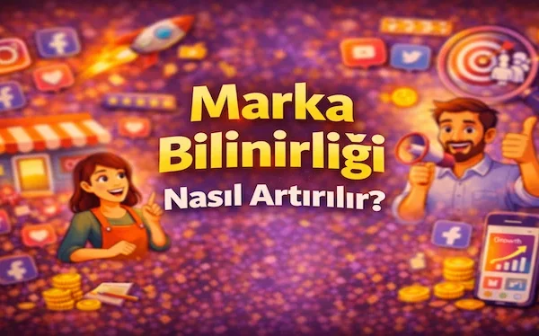 Marka bilinirliği nasıl artırılır?
