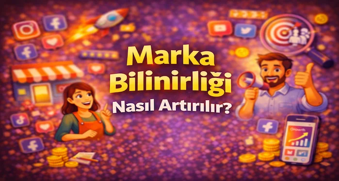 Marka bilinirliği nasıl artırılır?