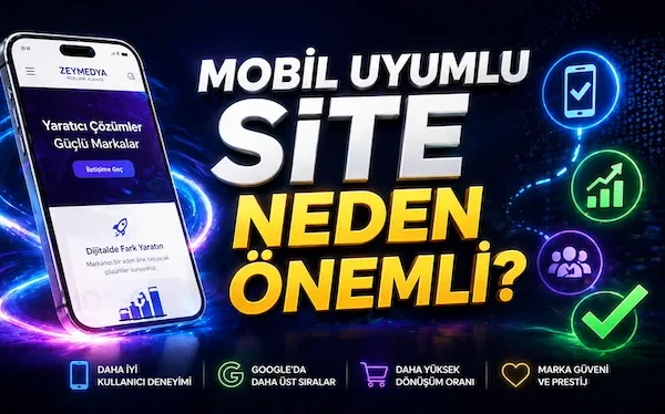 Mobil uyumlu site neden önemli?