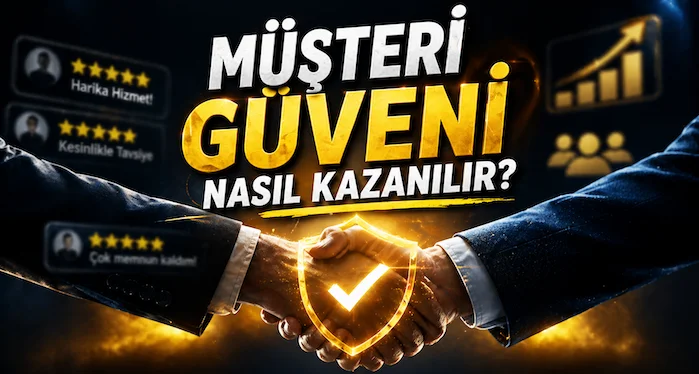 Müşteri güveni nasıl kazanılır?