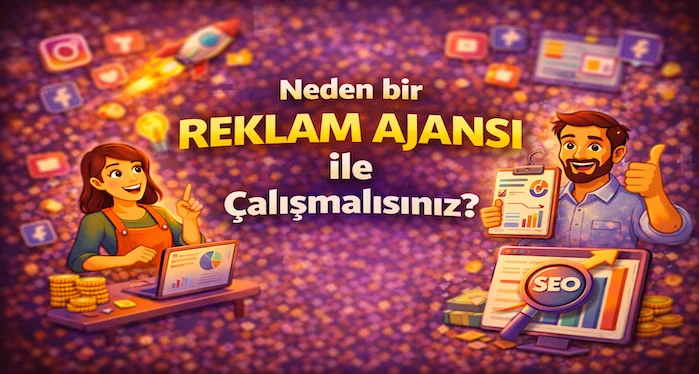 Neden bir reklam ajansı ile çalışmalısınız?