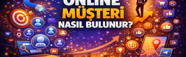 Online müşteri nasıl bulunur?