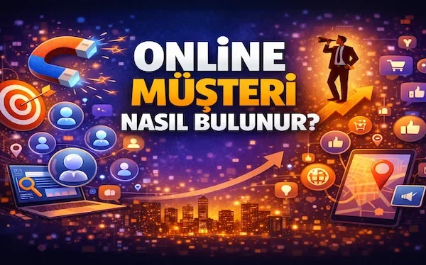 Online müşteri nasıl bulunur?