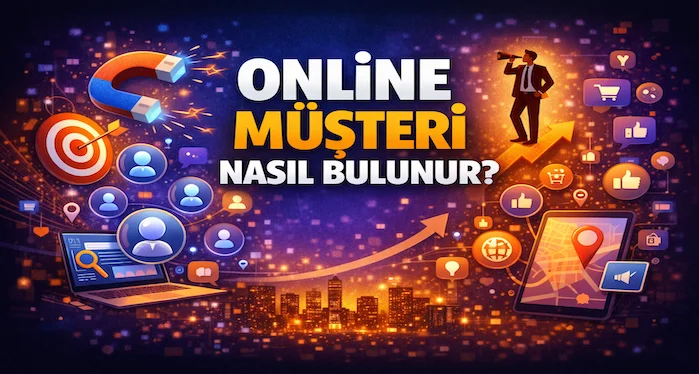 Online müşteri nasıl bulunur?