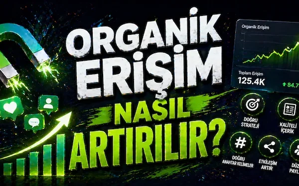 Organik erişim nasıl artırılır?