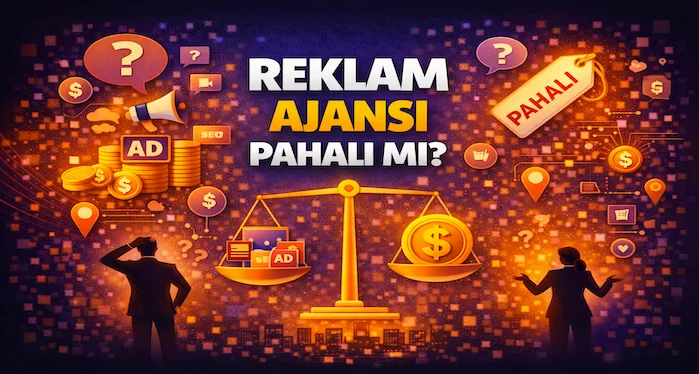 Reklam ajansı pahalı mı?