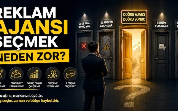 Reklam ajansı seçmek neden zor?