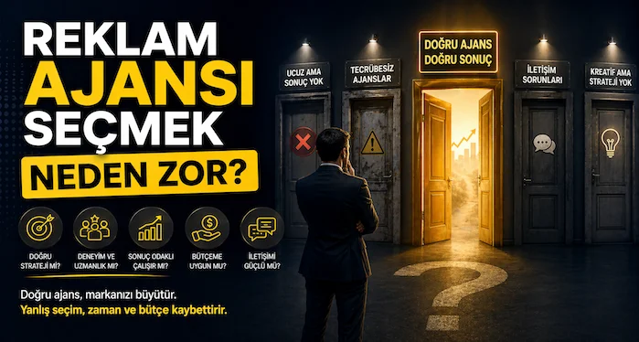 Reklam ajansı seçmek neden zor?