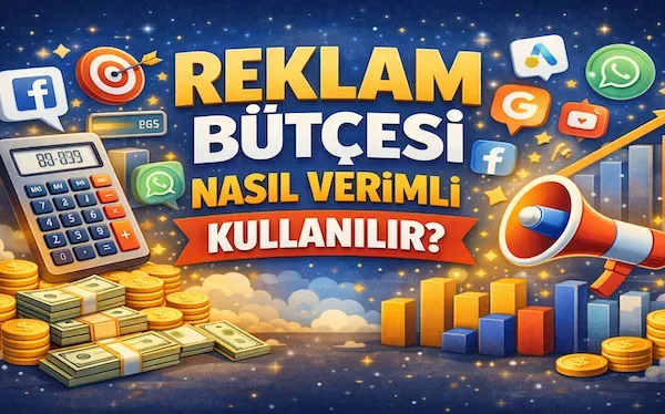 Reklam bütçesi nasıl verimli kullanılır? Reklam bütçesi nasıl verimli kullanılır?