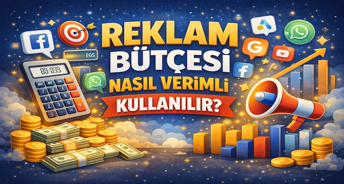 Reklam bütçesi nasıl verimli kullanılır? Reklam bütçesi nasıl verimli kullanılır?