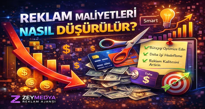 Reklam maliyetleri nasıl düşürülür?