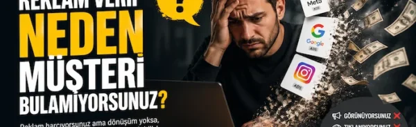 Reklam verip neden müşteri bulamıyorsunuz?