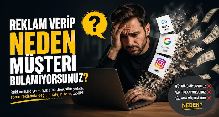Reklam verip neden müşteri bulamıyorsunuz?