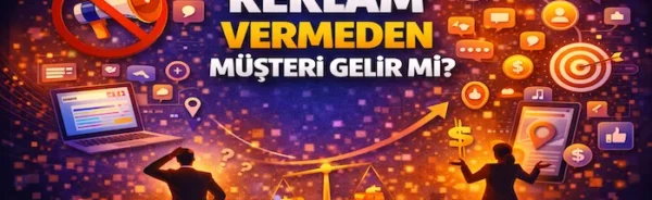 Reklam vermeden müşteri gelir mi?