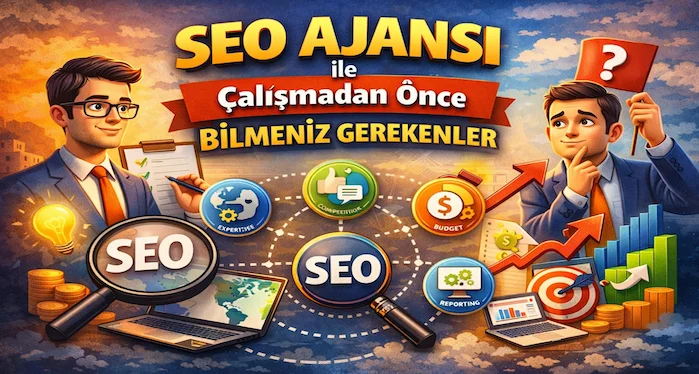 SEO ajansı ile çalışmadan önce bilmeniz gerekenler