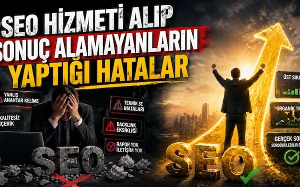 SEO hizmeti alıp sonuç alamayanların yaptığı hatalar