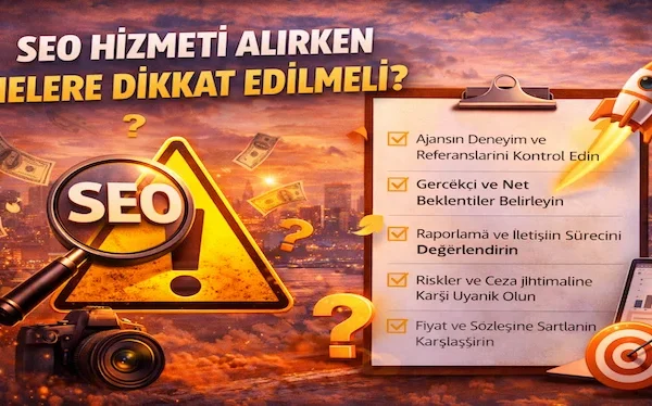 SEO hizmeti alırken nelere dikkat edilmeli?