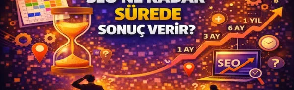 SEO ne kadar sürede sonuç verir?