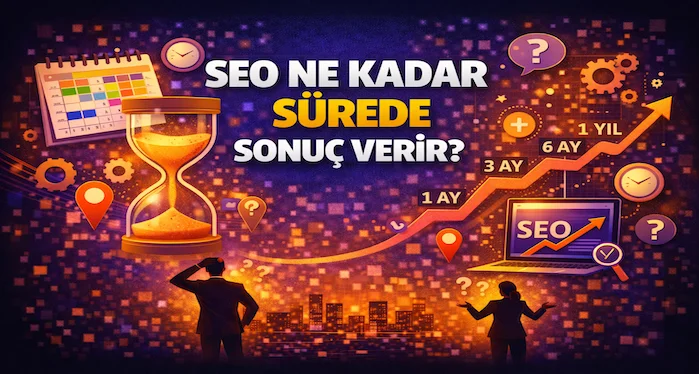 SEO ne kadar sürede sonuç verir?
