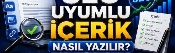 SEO uyumlu içerik nasıl yazılır?