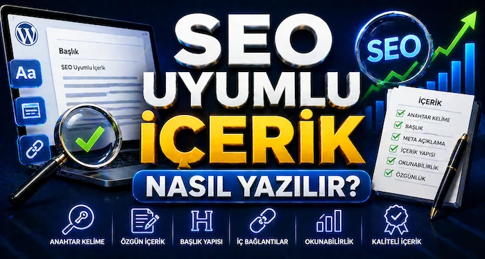 SEO uyumlu içerik nasıl yazılır?