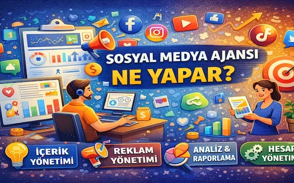 Sosyal medya ajansı ne yapar?