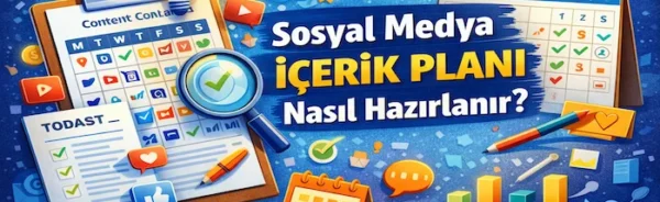 Sosyal medya içerik planı nasıl hazırlanır?