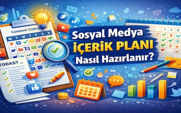 Sosyal medya içerik planı nasıl hazırlanır?