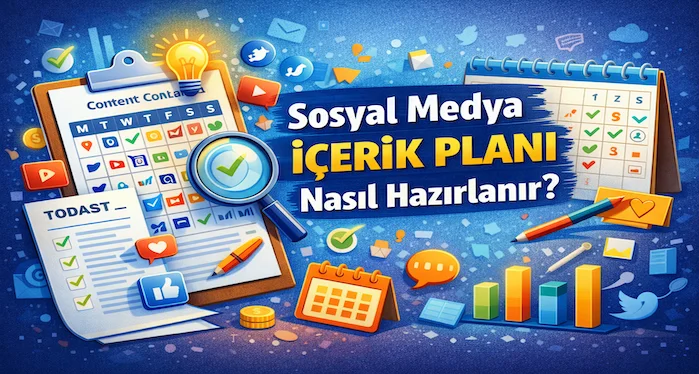 Sosyal medya içerik planı nasıl hazırlanır?