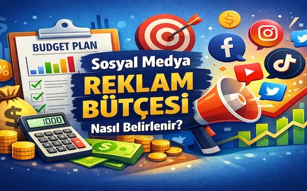 Sosyal medya reklam bütçesi nasıl belirlenir?