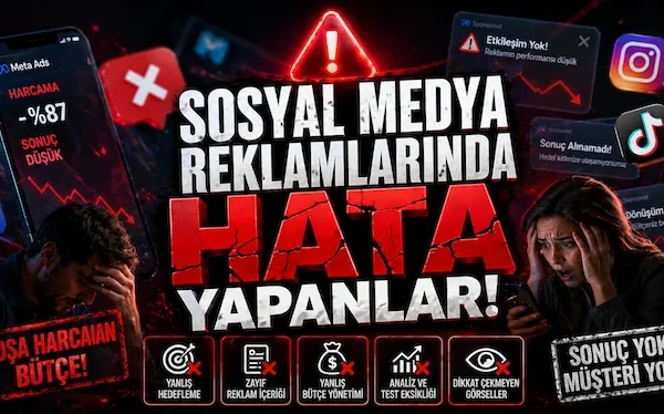 Sosyal medya reklamlarında hata yapanlar