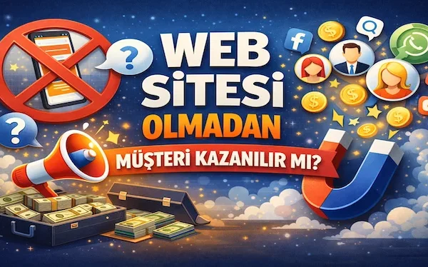 Web sitesi olmadan müşteri kazanılır mı? Web sitesi olmadan müşteri kazanılır mı?