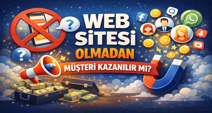 Web sitesi olmadan müşteri kazanılır mı? Web sitesi olmadan müşteri kazanılır mı?