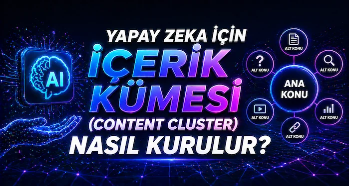 Yapay zeka için içerik kümesi (content cluster) nasıl kurulur?