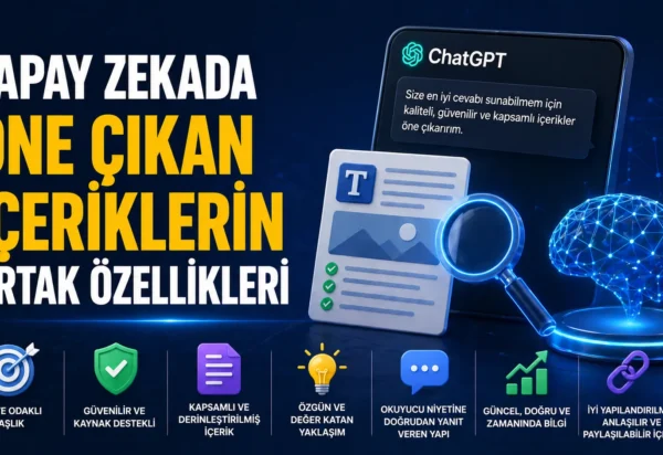 Yapay zekada öne çıkan içeriklerin ortak özellikleri