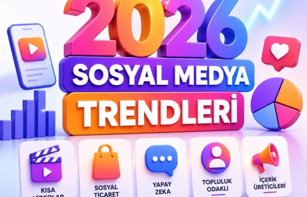 2026 sosyal medya trendleri