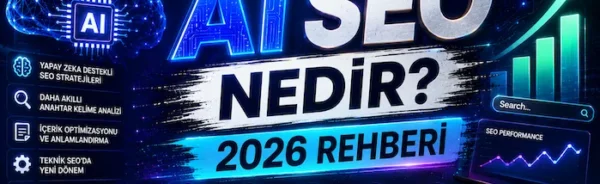 AI SEO Nedir? 2026 Rehberi