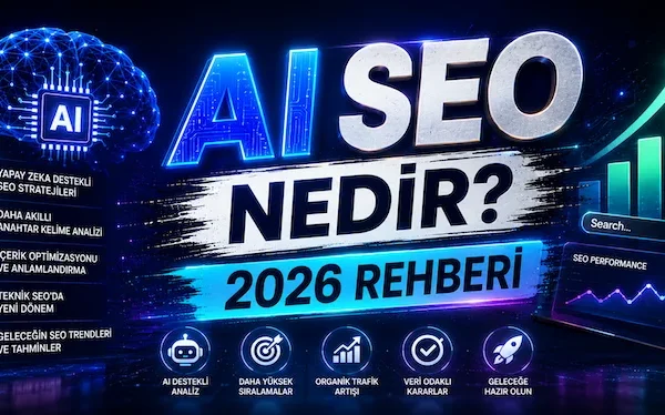 AI SEO Nedir? 2026 Rehberi AI SEO Nedir? 2026 Rehberi