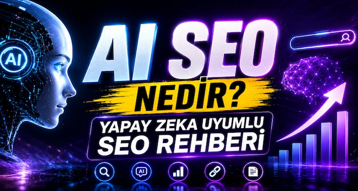 AI SEO Nedir? Yapay Zeka Uyumlu SEO Rehberi