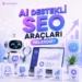 Ai Destekli Seo Araçları Nelerdir?