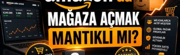Amazon’da mağaza açmak mantıklı mı?