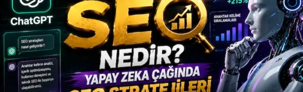 ChatGPT SEO Nedir? Yapay Zeka Çağında SEO Stratejileri