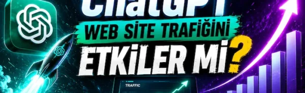 ChatGPT Web Site Trafiğini Etkiler mi?