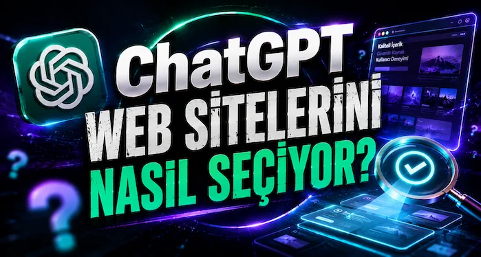 ChatGPT Web Sitelerini Nasıl Seçiyor? ChatGPT Web Sitelerini Nasıl Seçiyor?