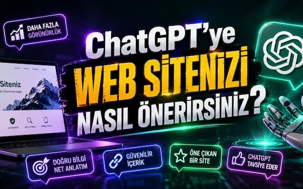 ChatGPT’ye Web Sitenizi Nasıl Önerirsiniz? ChatGPT’ye Web Sitenizi Nasıl Önerirsiniz?